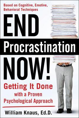 Book cover for End Procrastination Now!: Get It Done with a Proven Psychological Approach