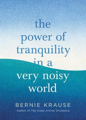 Book cover for The Power of Tranquility in a Very Noisy World