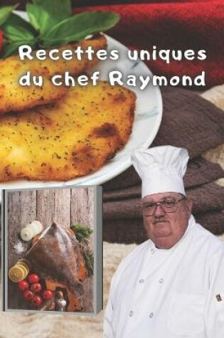 Cover of Recettes uniques du chef Raymond