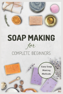 Book cover for Soap Making for Complete Beginners