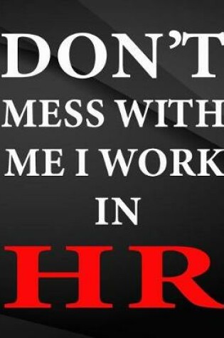 Cover of Don't mess with me i work in hr.