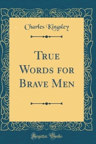 Cover of True Words for Brave Men (Classic Reprint)