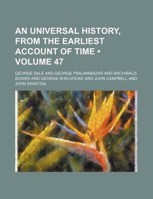 Book cover for An Universal History, from the Earliest Account of Time (Volume 47)