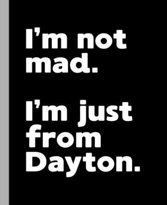 Book cover for I'm not mad. I'm just from Dayton.