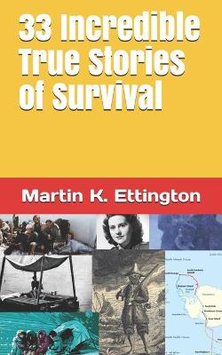 Book cover for 33 Incredible True Stories of Survival