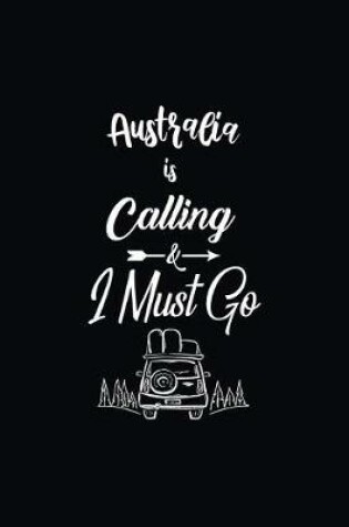 Cover of Australia Is Calling & I Must Go