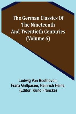Book cover for The German Classics of the Nineteenth and Twentieth Centuries (Volume 6)
