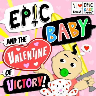 Book cover for Epic Baby and the Valentine of Victory!