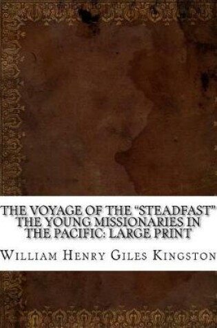 Cover of The Voyage of the "Steadfast" The Young Missionaries in the Pacific