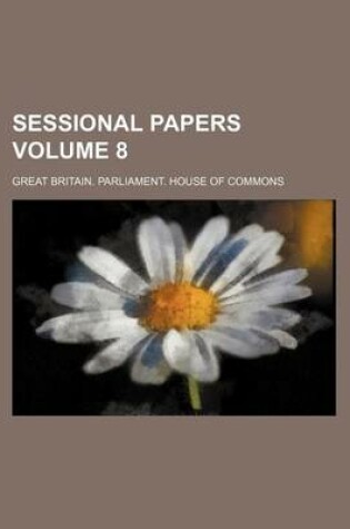 Cover of Sessional Papers Volume 8