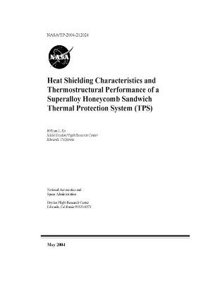 Book cover for Heat Shielding Characteristics and Thermostructural Performance of a Superalloy Honeycomb Sandwich Thermal Protection System (TPS)