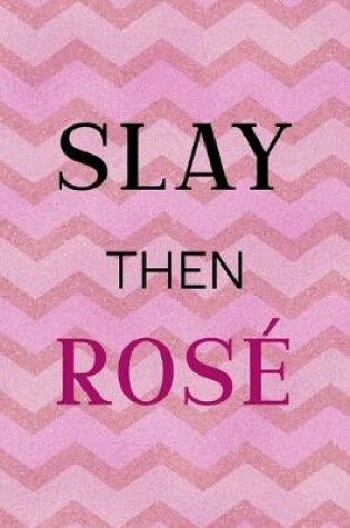 Cover of Slay Then Rose