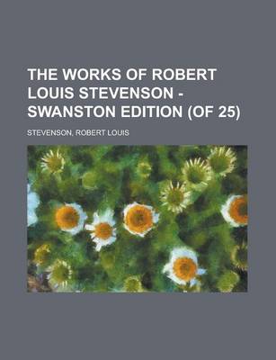 Book cover for The Works of Robert Louis Stevenson - Swanston Edition (of 25) (Volume 18)