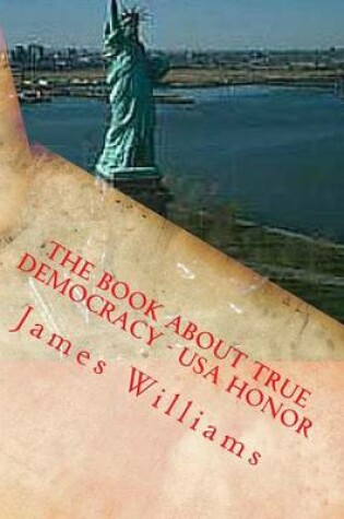 Cover of The Book about True Democracy - USA Honor