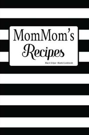 Cover of MomMom's Recipes Black Stripe Blank Cookbook