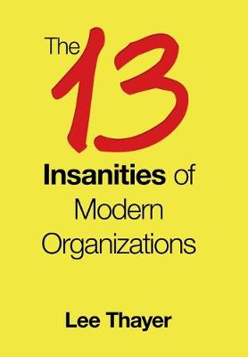 Book cover for The 13 Insanities of Modern Organizations