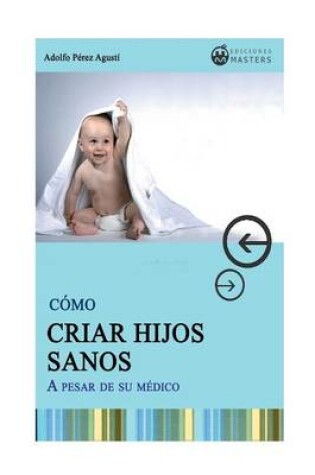Cover of Como CRIAR HIJOS SANOS