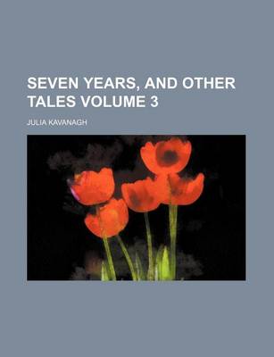 Book cover for Seven Years, and Other Tales Volume 3