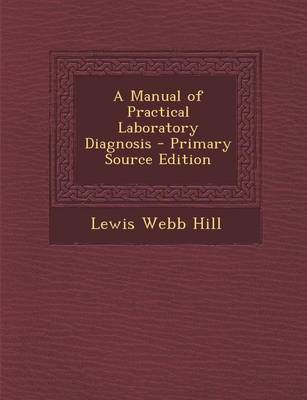 Book cover for A Manual of Practical Laboratory Diagnosis - Primary Source Edition