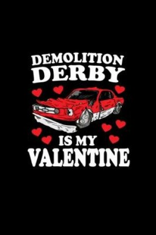 Cover of Demolition Derby IS My Valentine Valentine