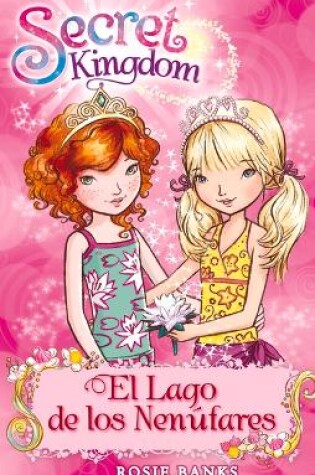 Cover of Secret Kingdom 10. El Lago de Los Nenúfares