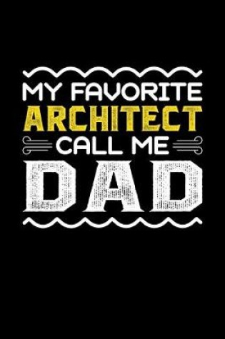 Cover of My Favorite Architect Call Me Dad