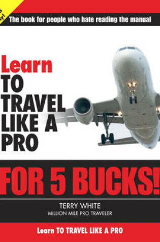 Cover of Learn to Travel Like a Pro for 5 Bucks