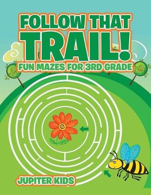 Book cover for Follow That Trail! Fun Mazes for 3rd Grade