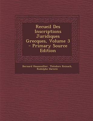 Book cover for Recueil Des Inscriptions Juridiques Grecques, Volume 3 - Primary Source Edition