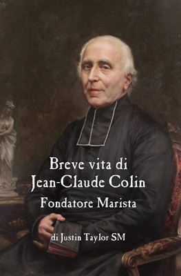 Book cover for A Short Life of Jean-Claude Colin Marist Founder (Italian Edition)