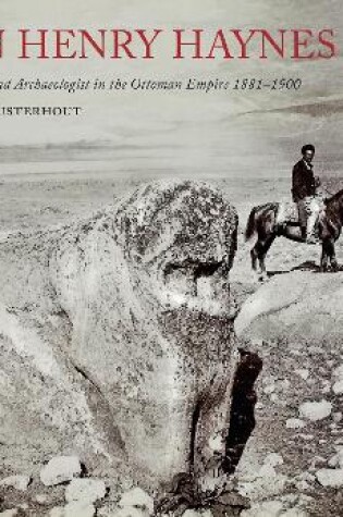 Cover of John Henry Haynes: A Photographer and Archaeologist in the Ottoman Empire 1881–1900