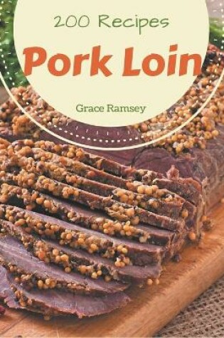 Cover of 200 Pork Loin Recipes