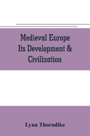 Cover of Medieval Europe Its Development & Civilization