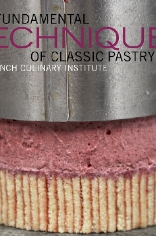 Cover of The Fundamental Techniques of Classic Pastry Arts