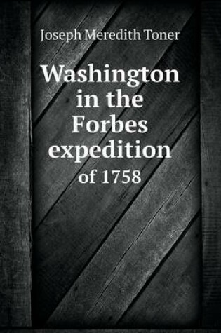 Cover of Washington in the Forbes expedition of 1758