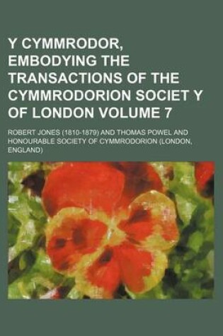 Cover of Y Cymmrodor, Embodying the Transactions of the Cymmrodorion Societ y of London Volume 7