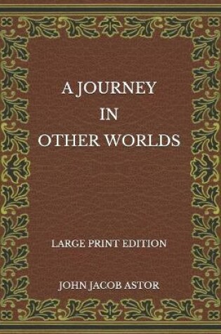 Cover of A Journey in Other Worlds - Large Print Edition