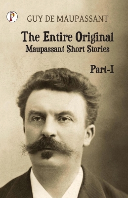 Cover of The Entire Original Maupassant Part-I