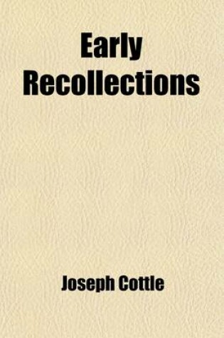 Cover of Early Recollections (Volume 2); Chiefly Relating to the Late Samuel Taylor Coleridge, During His Long Residence in Bristol