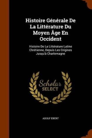 Cover of Histoire Generale de La Litterature Du Moyen Age En Occident