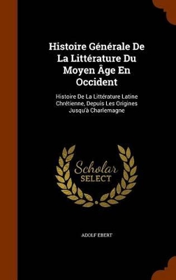 Book cover for Histoire Generale de La Litterature Du Moyen Age En Occident