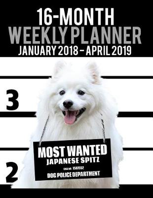 Book cover for 2018-2019 Weekly Planner - Most Wanted Japanese Spitz