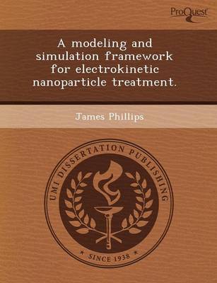 Book cover for A Modeling and Simulation Framework for Electrokinetic Nanoparticle Treatment