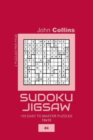 Cover of Sudoku Jigsaw - 120 Easy To Master Puzzles 12x12 - 4