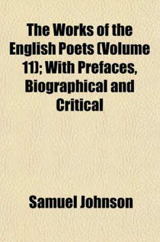 Cover of The Works of the English Poets (Volume 11); With Prefaces, Biographical and Critical