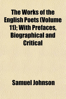 Book cover for The Works of the English Poets (Volume 11); With Prefaces, Biographical and Critical