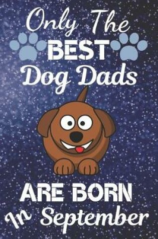 Cover of Only The Best Dog Dads Are Born In September