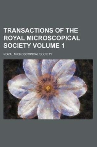 Cover of Transactions of the Royal Microscopical Society Volume 1