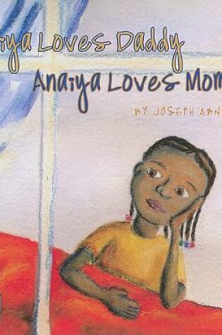 Cover of Anaiya Loves Daddy, Anaiya Loves Mommy
