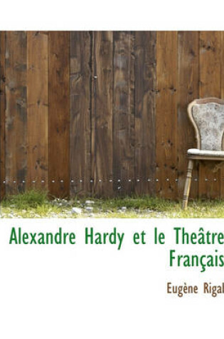 Cover of Alexandre Hardy Et Le Th Tre Fran Ais